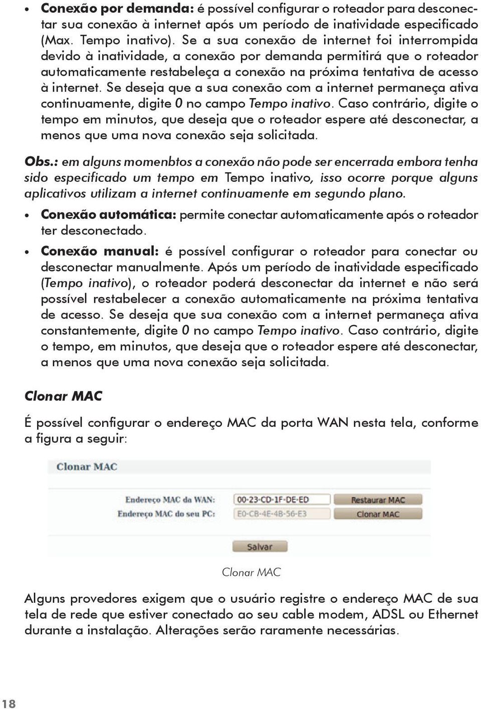 Se deseja que a sua conexão com a internet permaneça ativa continuamente, digite 0 no campo Tempo inativo.