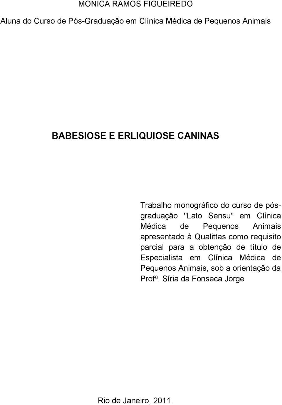 Pequenos Animais apresentado à Qualittas como requisito parcial para a obtenção de título de Especialista