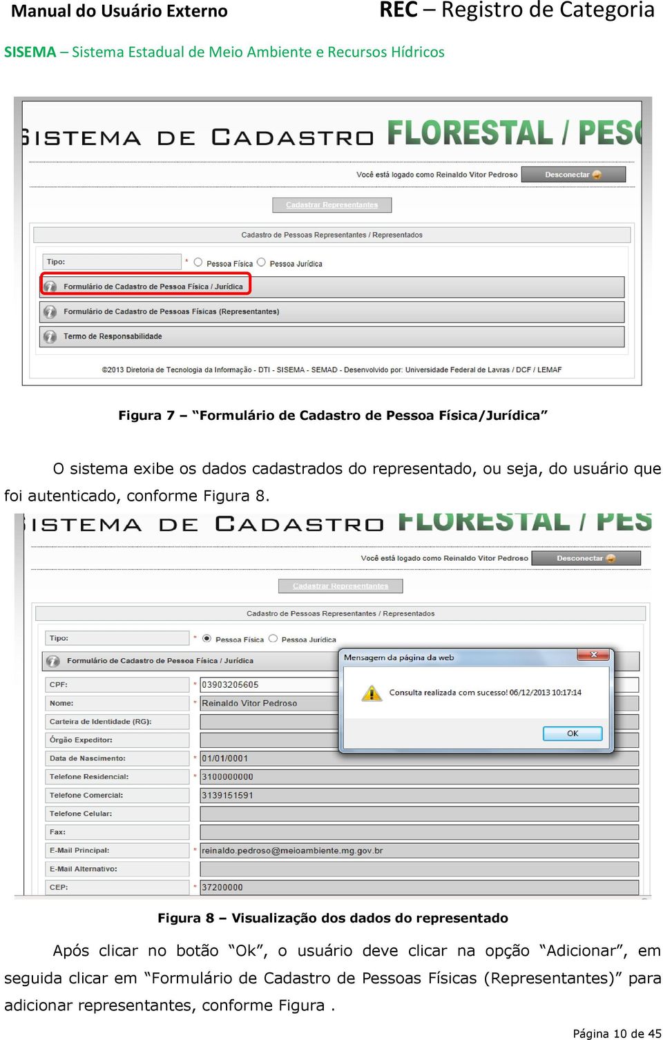 Figura 8 Visualização dos dados do representado Após clicar no botão Ok, o usuário deve clicar na opção