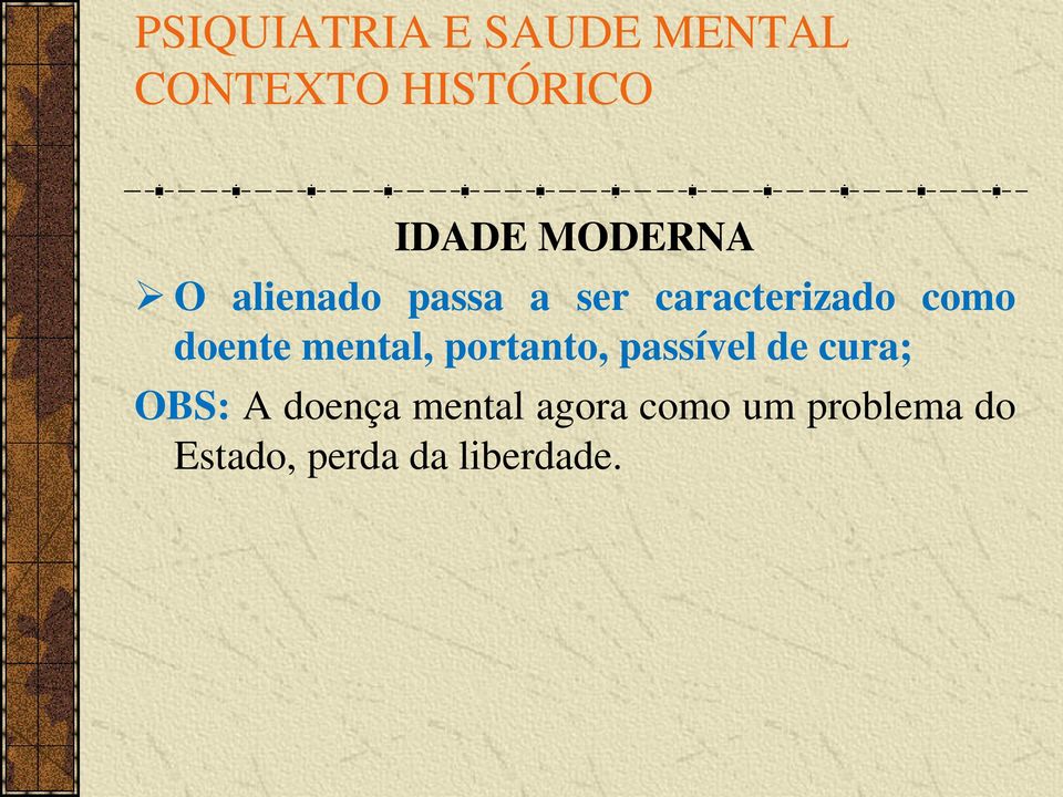 doente mental, portanto, passível de cura; OBS: A