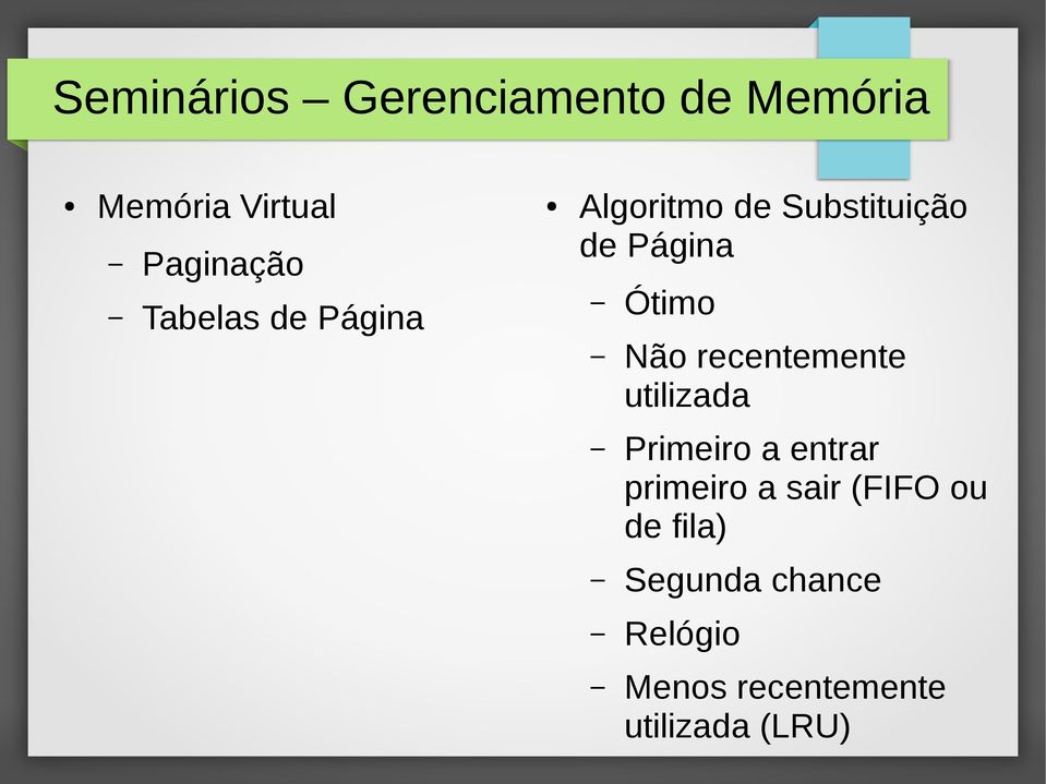 recentemente utilizada Primeiro a entrar primeiro a sair (FIFO