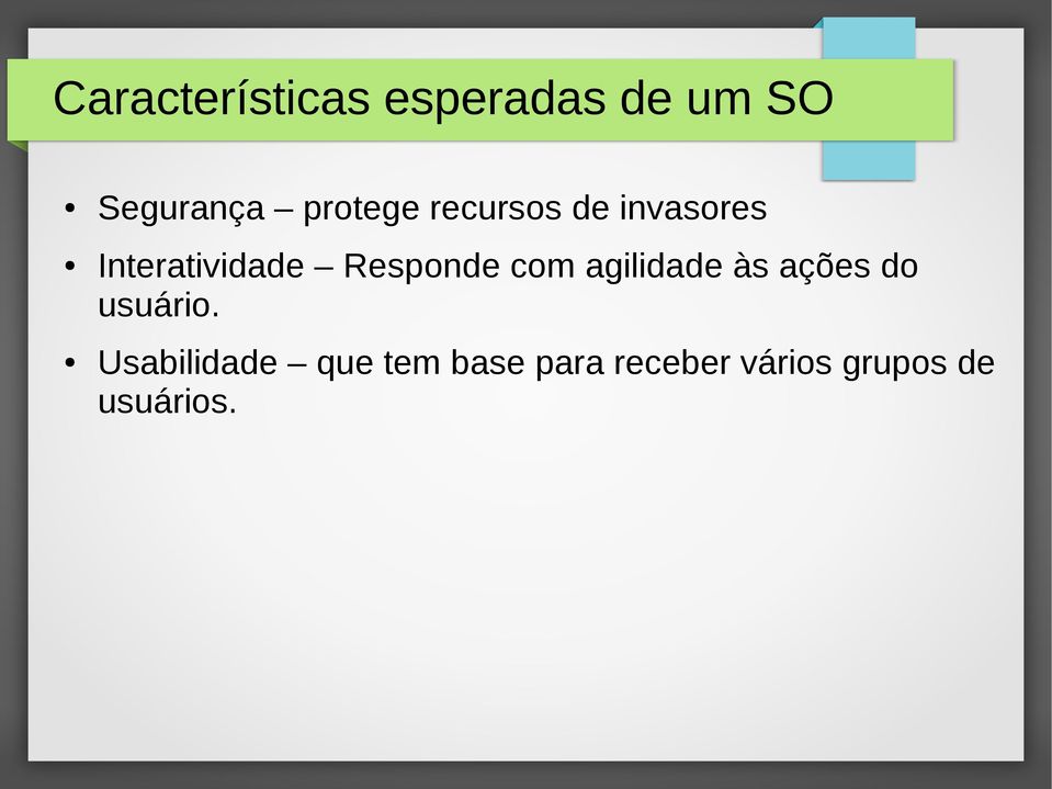 Responde com agilidade às ações do usuário.