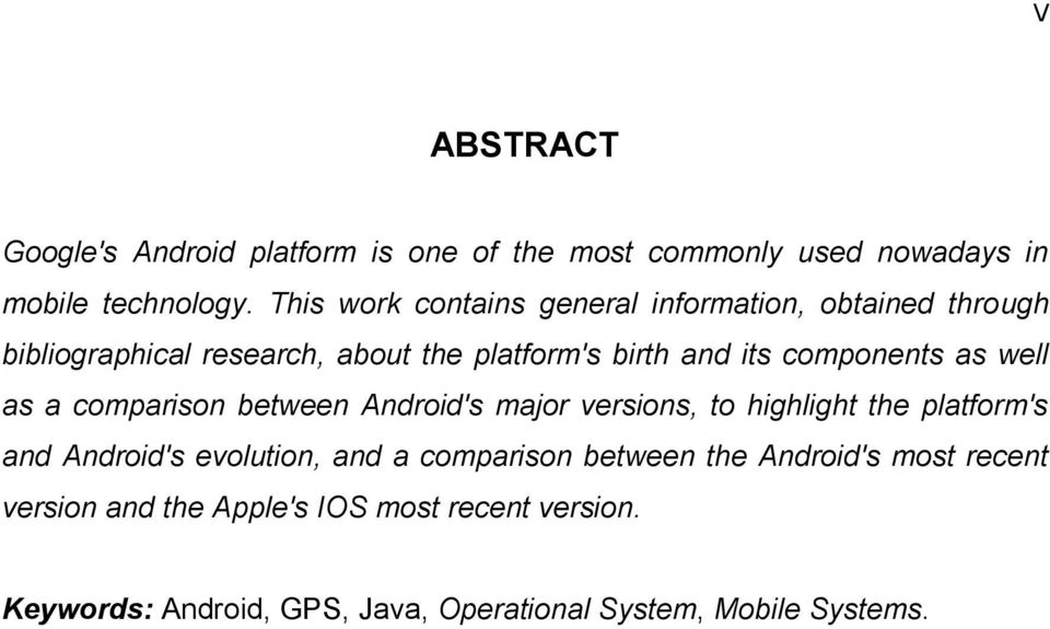 components as well as a comparison between Android's major versions, to highlight the platform's and Android's evolution, and