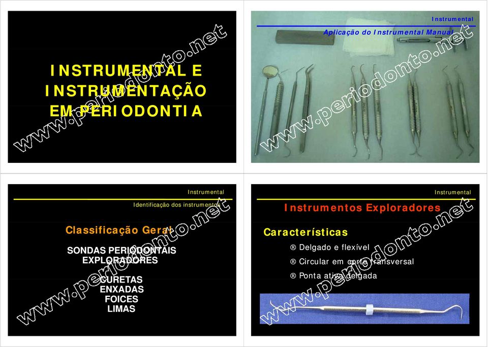 EXPLORADORES CURETAS ENXADAS FOICES LIMAS Instrumentos Exploradores