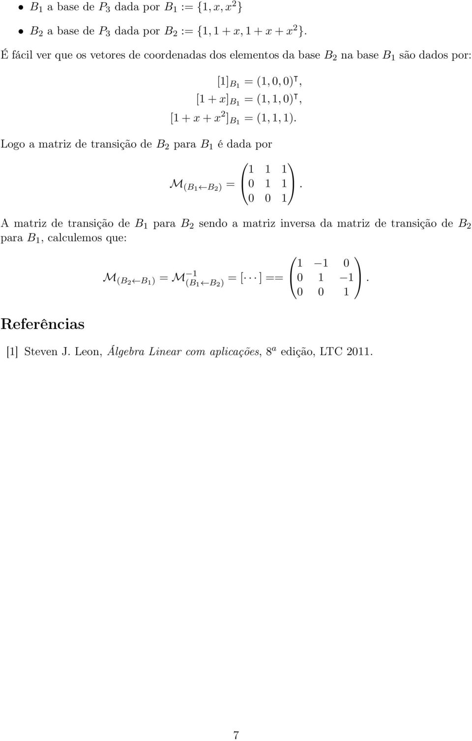 ] B1 ( 1). Logo a matriz de transição de B para B 1 é dada por 1 M (B1 B ) 0.