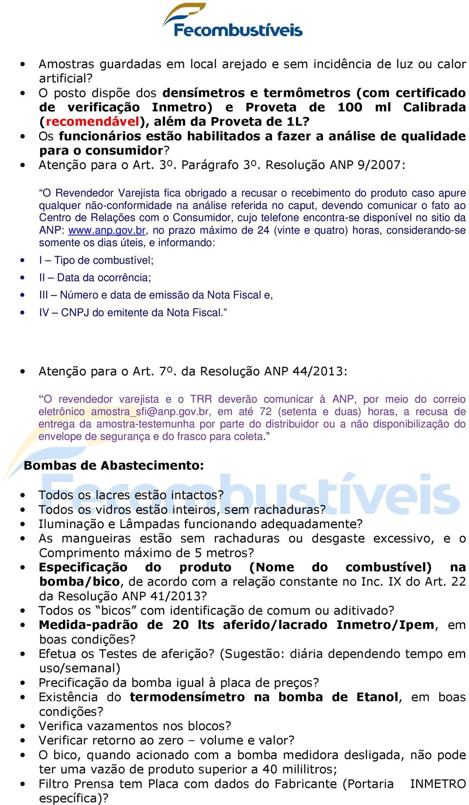 Os funcionários estão habilitados a fazer a análise de qualidade para o consumidor? Atenção para o Art. 3º. Parágrafo 3º.