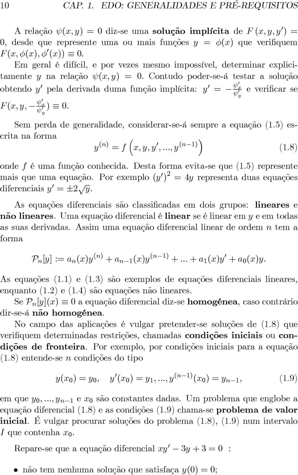 Em geral é difícil, e por vezes mesmo impossível, determinar explicitamente y na relação ψ(x, y) = 0.