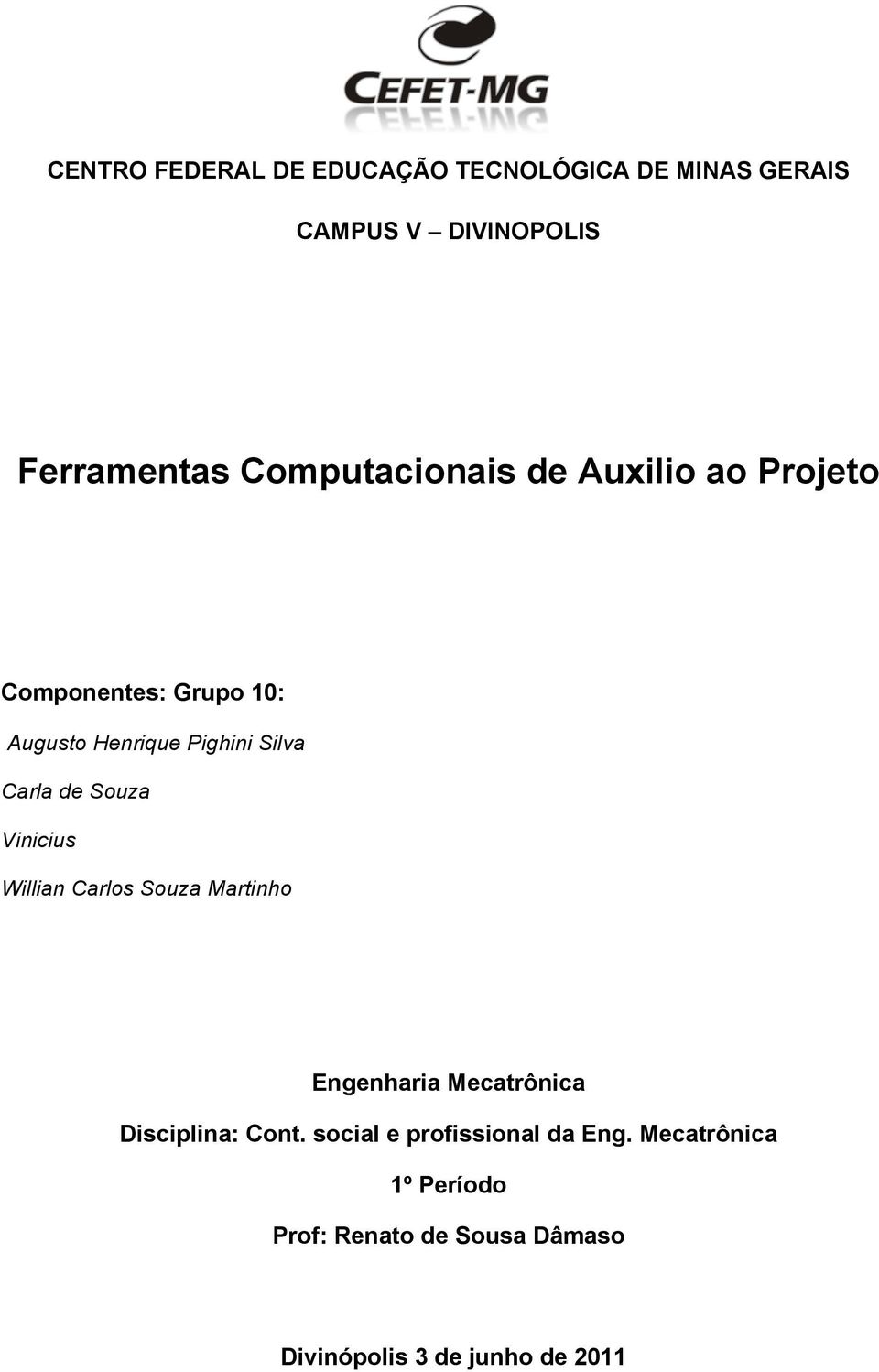 de Souza Vinicius Willian Carlos Souza Martinho Engenharia Mecatrônica Disciplina: Cont.