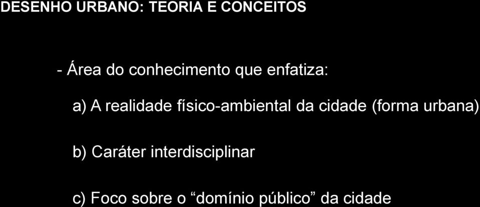 físico-ambiental da cidade (forma urbana) b)