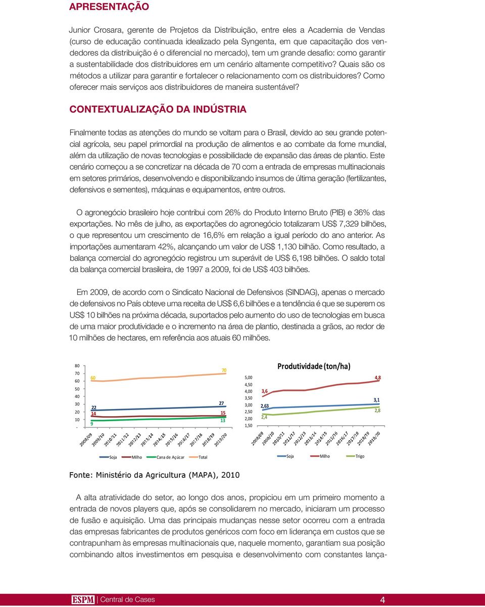 Quais são os métodos a utilizar para garantir e fortalecer o relacionamento com os distribuidores? Como oferecer mais serviços aos distribuidores de maneira sustentável?