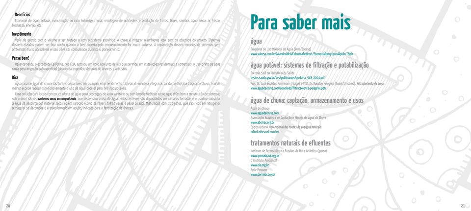 Sistemas descentralizados podem ser boa opção quando a área coberta pelo empreendimento for muito extensa.