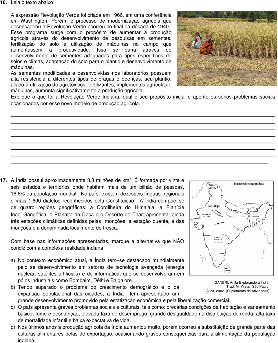 Esse programa surge com o propósito de aumentar a produção agrícola através do desenvolvimento de pesquisas em sementes, fertilização do solo e utilização de máquinas no campo que aumentassem a