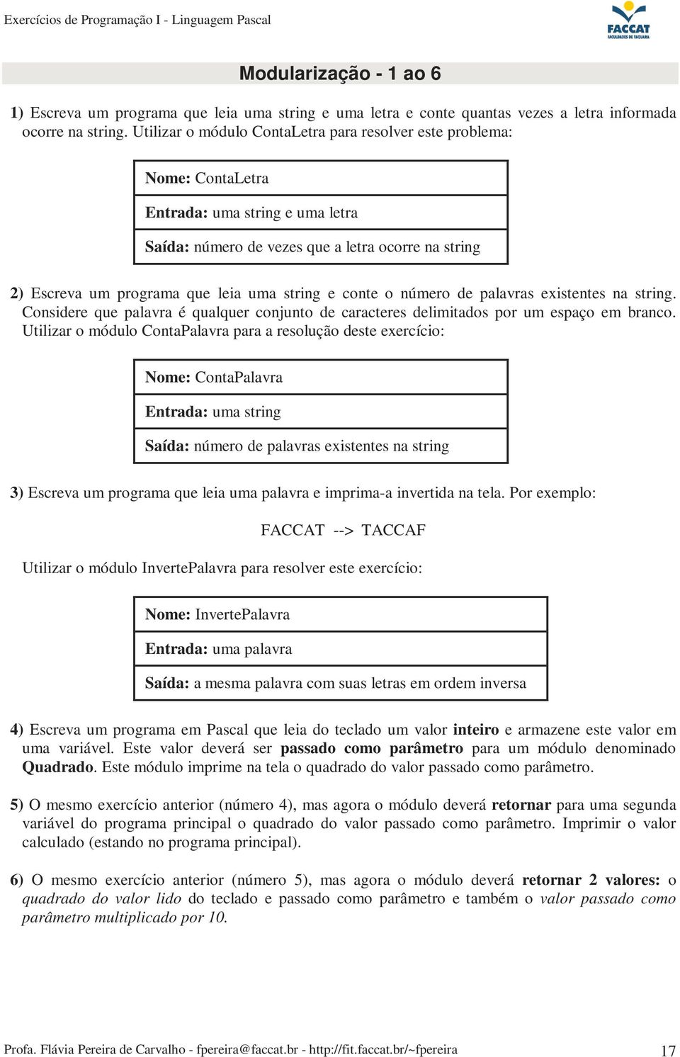 string e conte o número de palavras existentes na string. Considere que palavra é qualquer conjunto de caracteres delimitados por um espaço em branco.