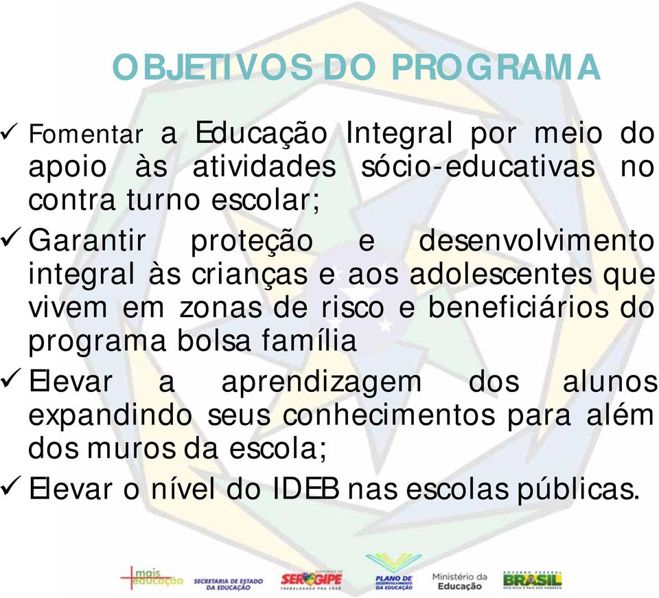 vivem em zonas de risco e beneficiários do programa bolsa família Elevar a aprendizagem dos alunos