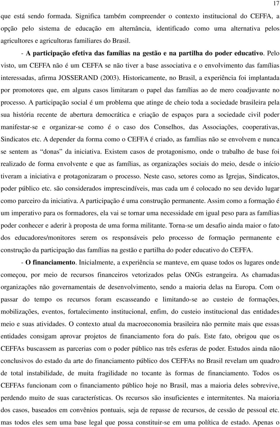 Brasil. - A participação efetiva das famílias na gestão e na partilha do poder educativo.