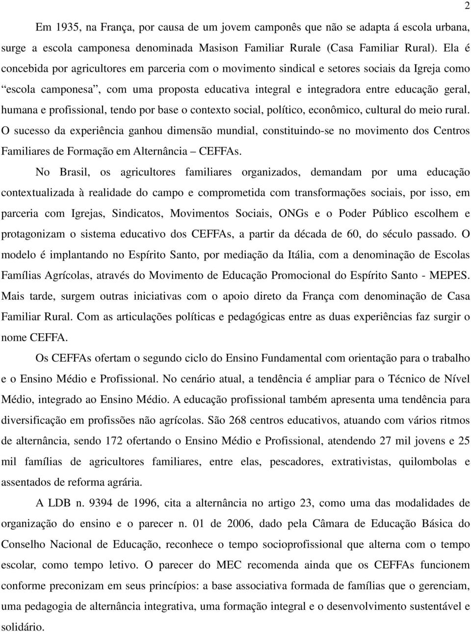 e profissional, tendo por base o contexto social, político, econômico, cultural do meio rural.