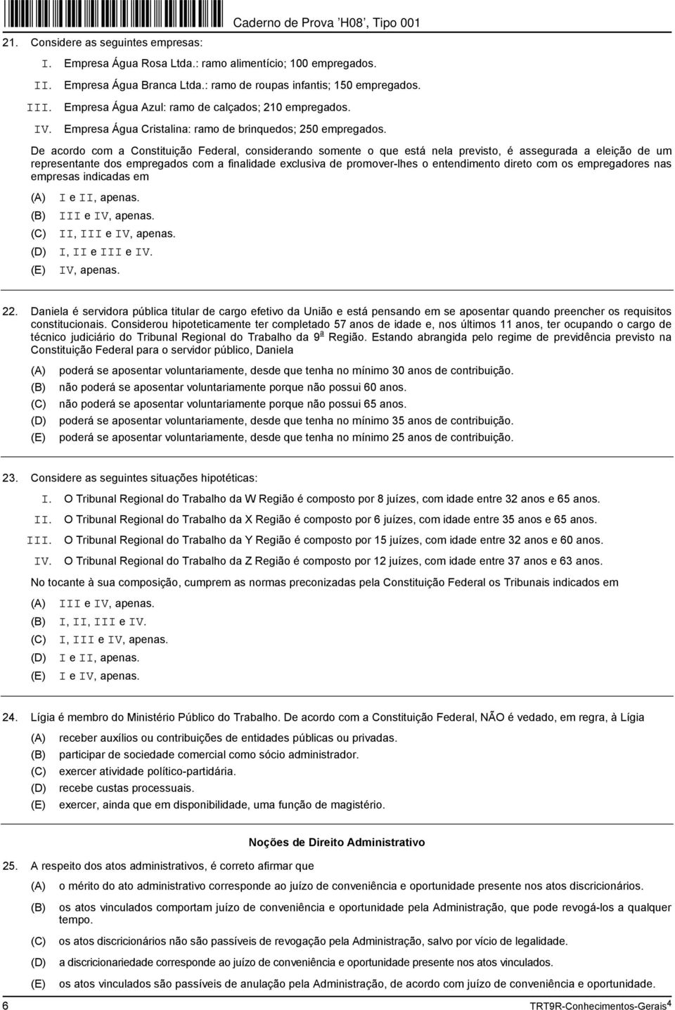 De acordo com a Constituição Federal, considerando somente o que está nela previsto, é assegurada a eleição de um representante dos empregados com a finalidade exclusiva de promover-lhes o