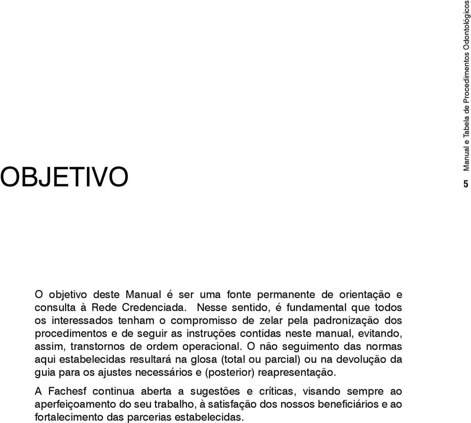 evitando, assim, transtornos de ordem operacional.