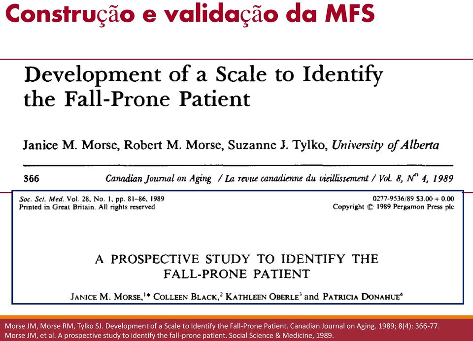 Canadian Journal on Aging. 1989; 8(4): 366-77. Morse JM, et al.