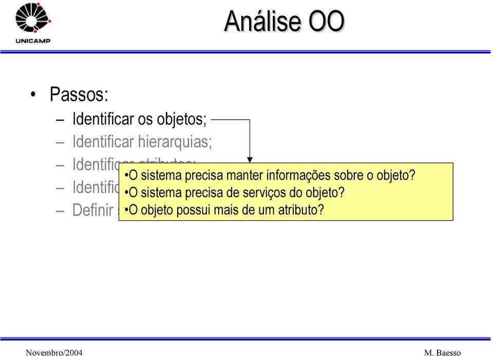 Definir serviços O sistema precisa manter informações sobre o