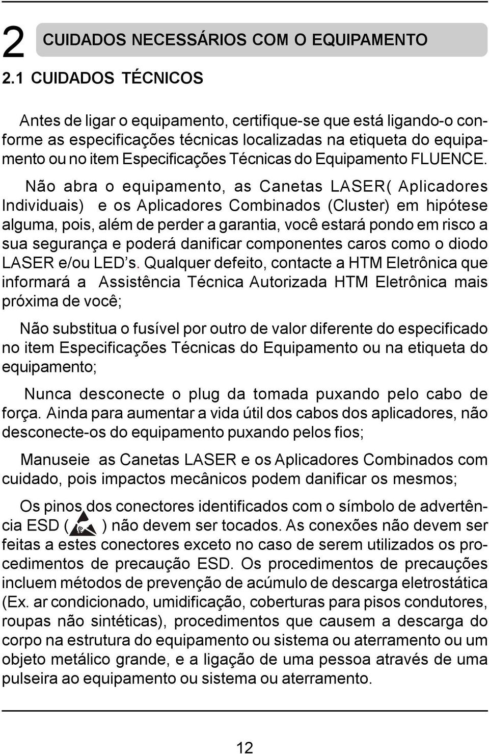 Equipamento FLUENCE.