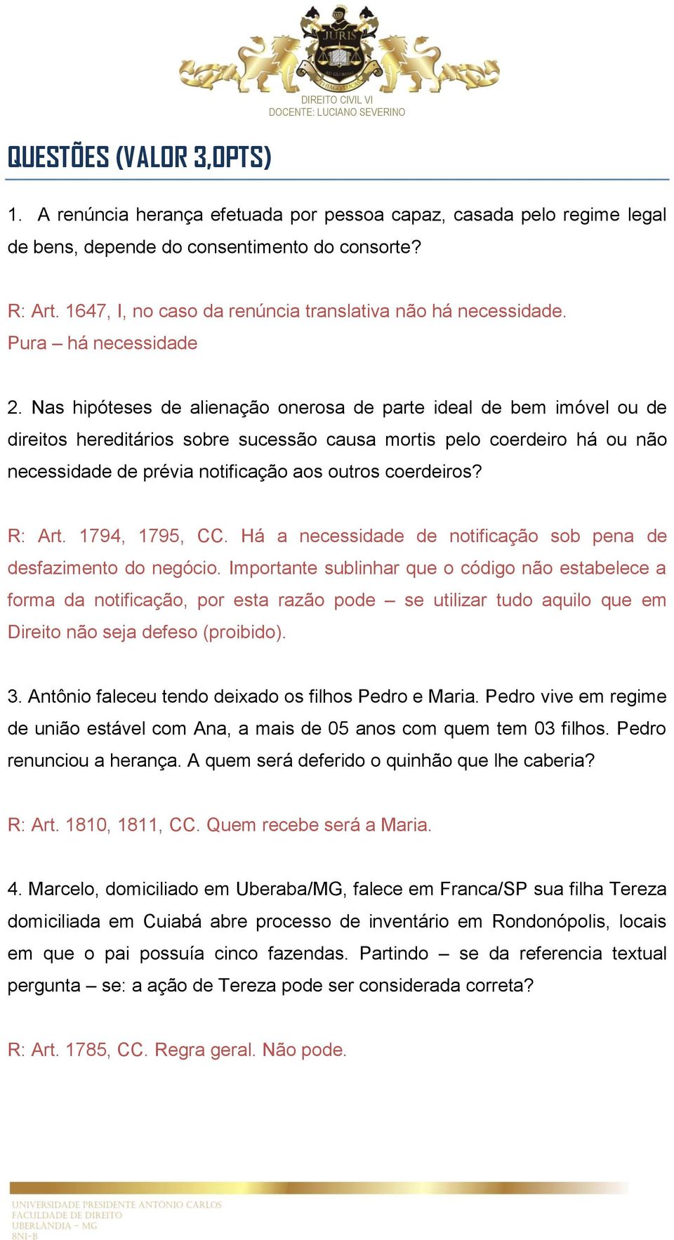 Nas hipóteses de alienação onerosa de parte ideal de bem imóvel ou de direitos hereditários sobre sucessão causa mortis pelo coerdeiro há ou não necessidade de prévia notificação aos outros