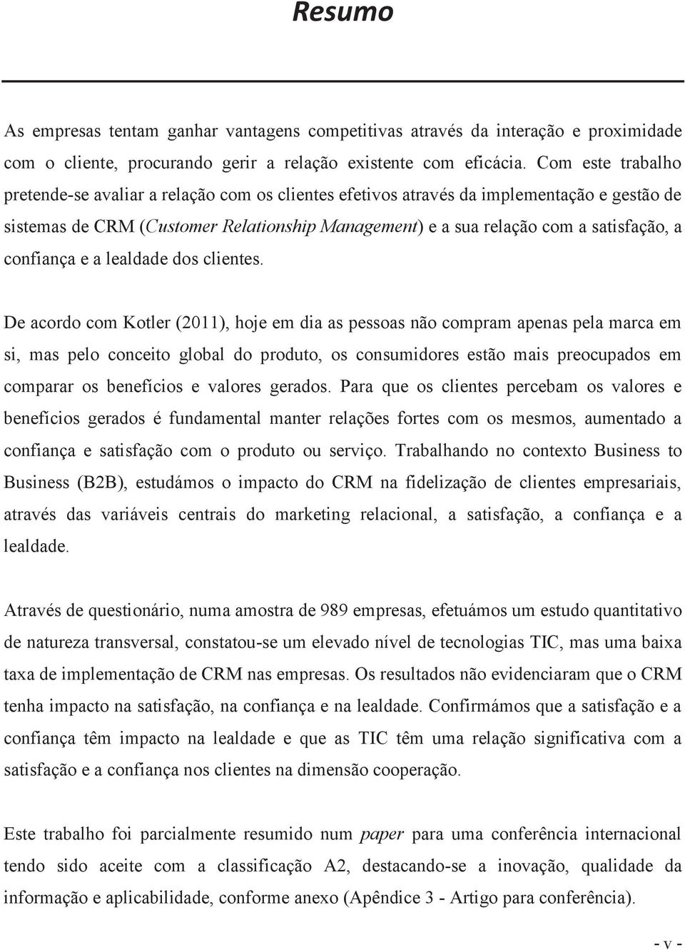 confiança e a lealdade dos clientes.