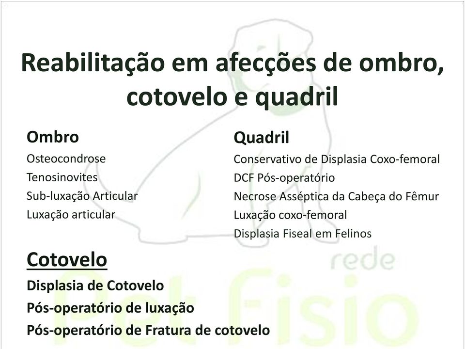 Necrose Asséptica da Cabeça do Fêmur Luxação articular Luxação coxo-femoral Displasia Fiseal