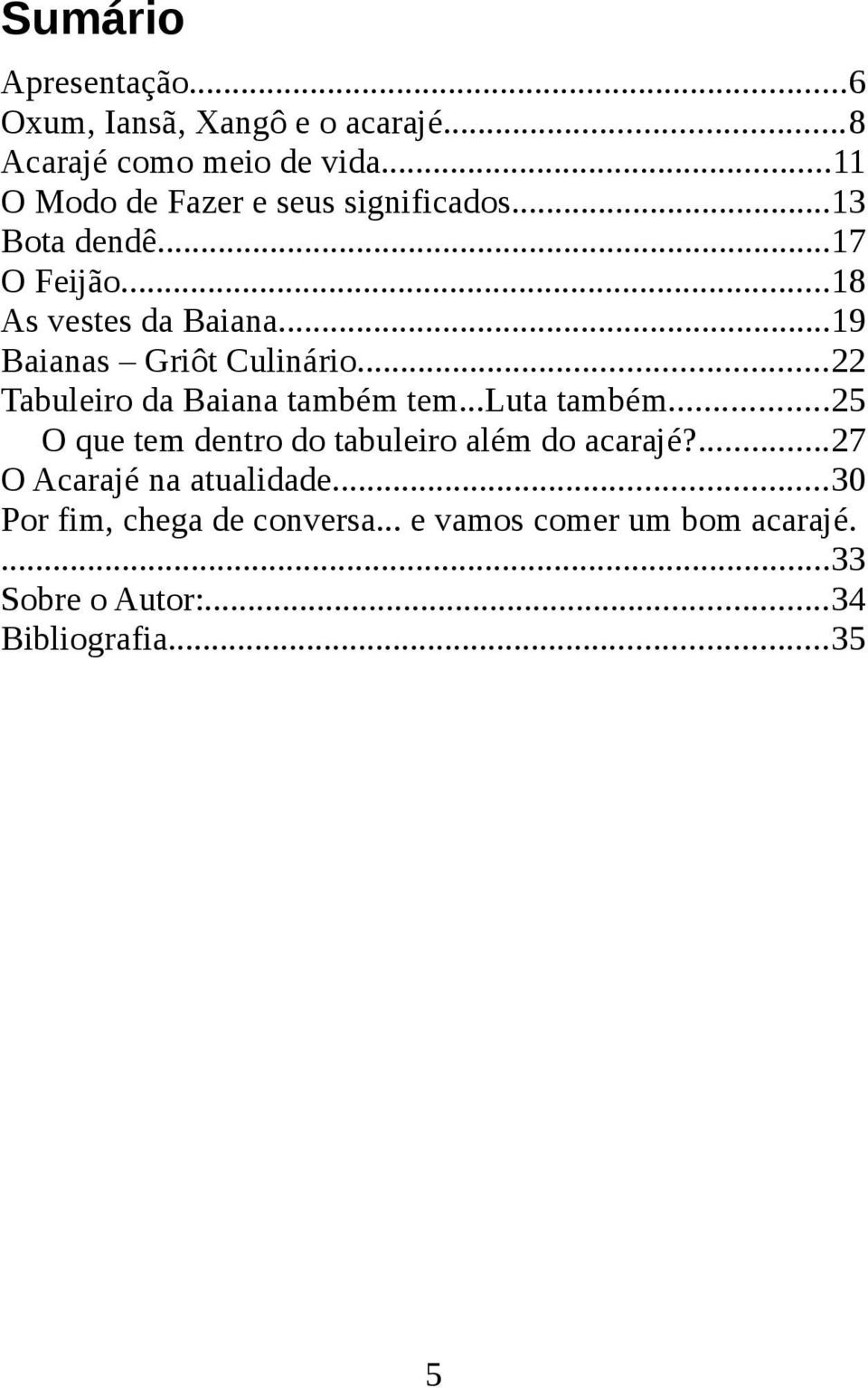 ..19 Baianas Griôt Culinário...22 Tabuleiro da Baiana também tem...luta também.