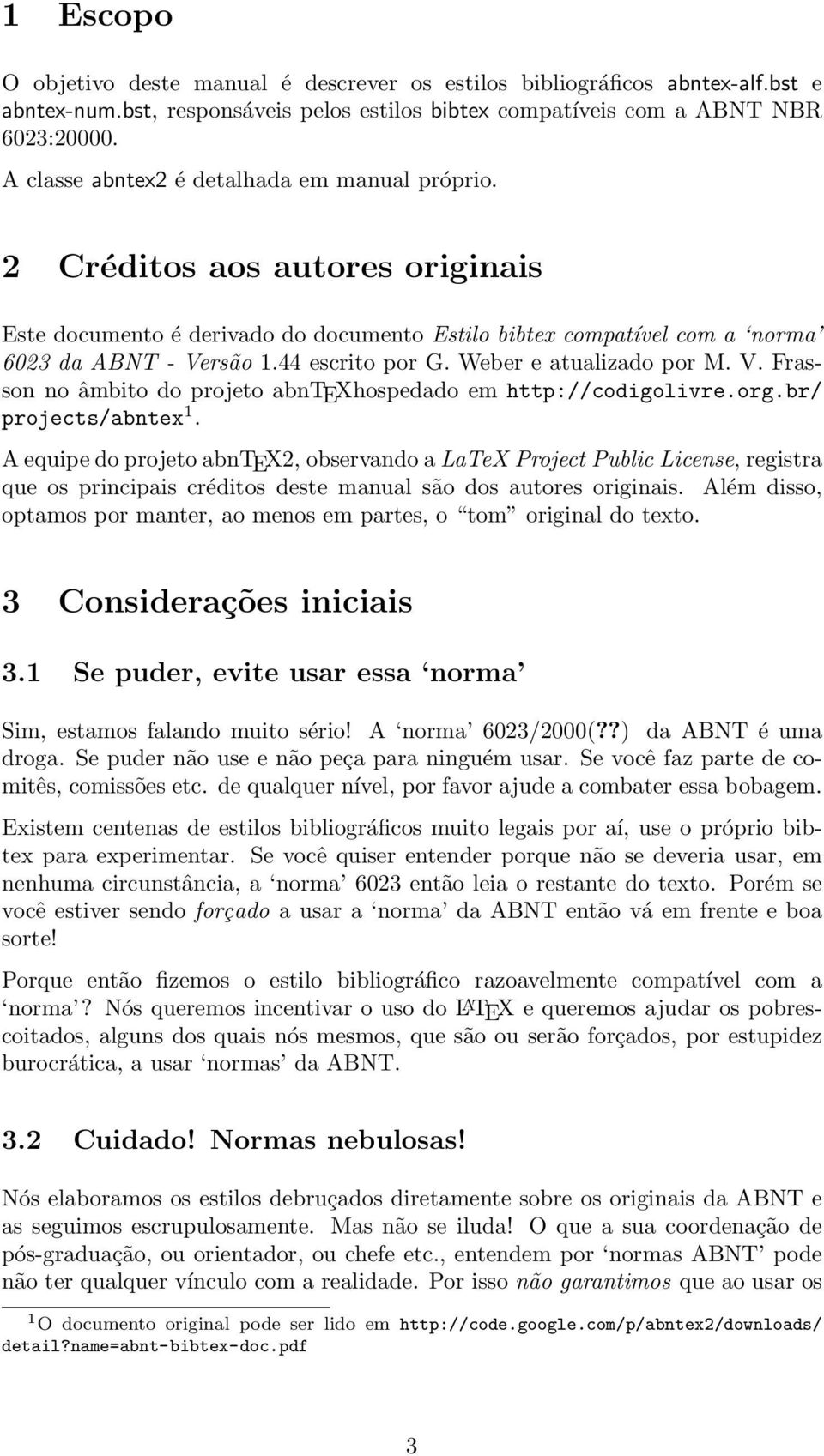 Weber e atualizado por M. V. Frasson no âmbito do projeto abntexhospedado em http://codigolivre.org.br/ projects/abntex 1.