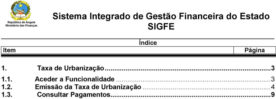 ..3 1.1. Aceder a Funcionalidade...3 1.2.