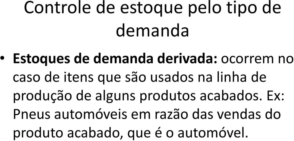 na linha de produção de alguns produtos acabados.