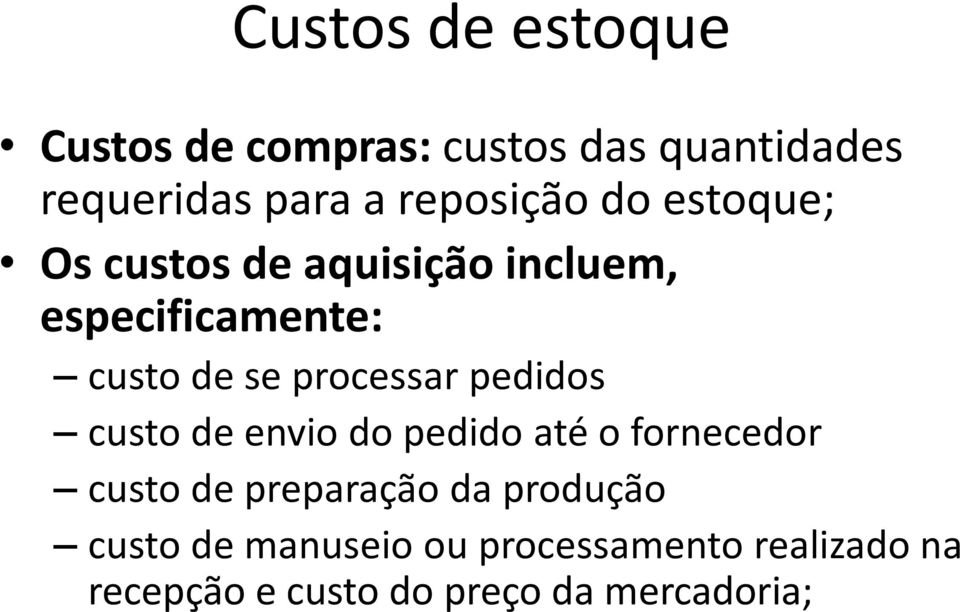 processar pedidos custo de envio do pedido até o fornecedor custo de preparação da