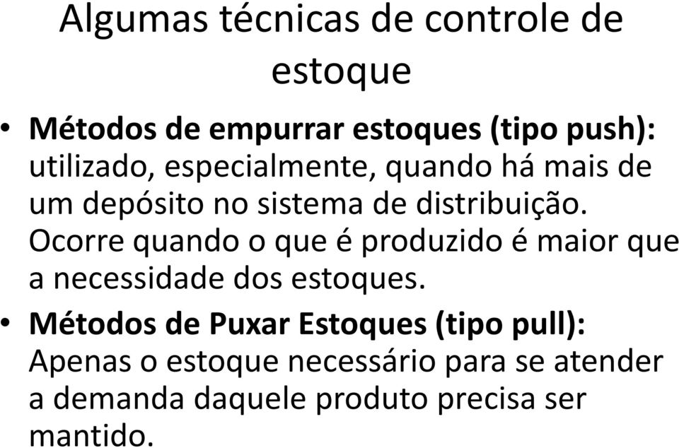 Ocorre quando o que é produzido é maior que a necessidade dos estoques.