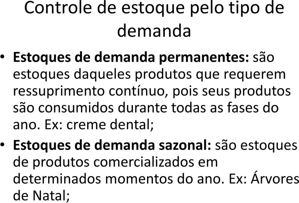 consumidos durante todas as fases do ano.