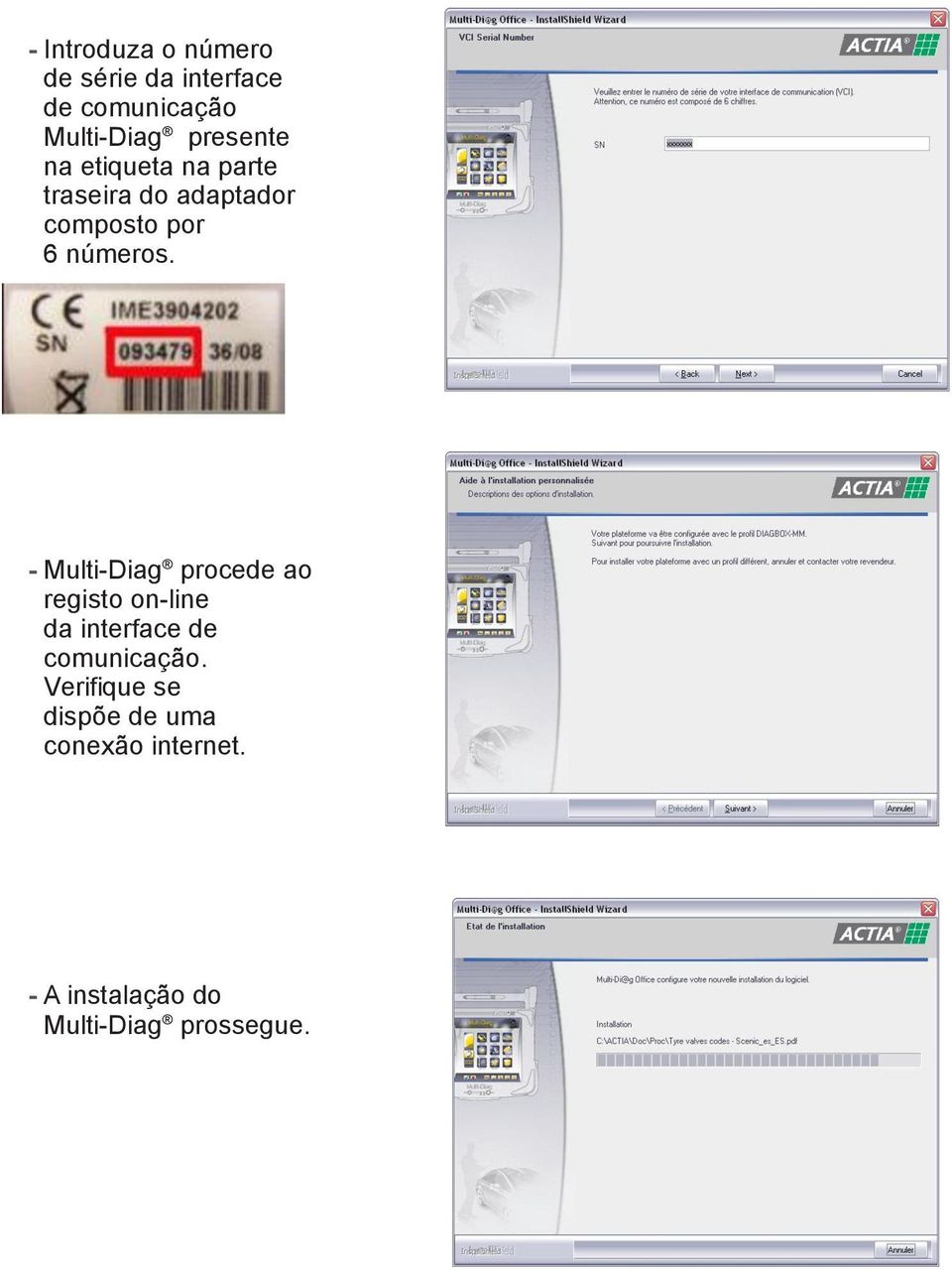 - Multi-Diag procede ao registo on-line da interface de comunicação.