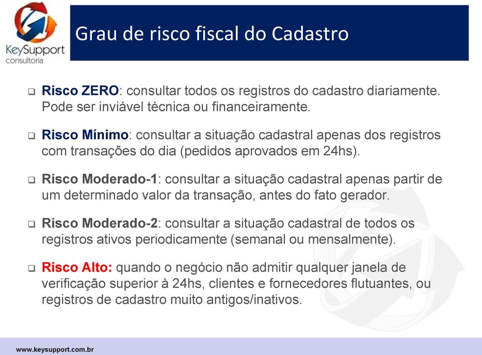 Risco Moderado-1: consultar a situação cadastral apenas partir de um determinado valor da transação, antes do fato gerador.