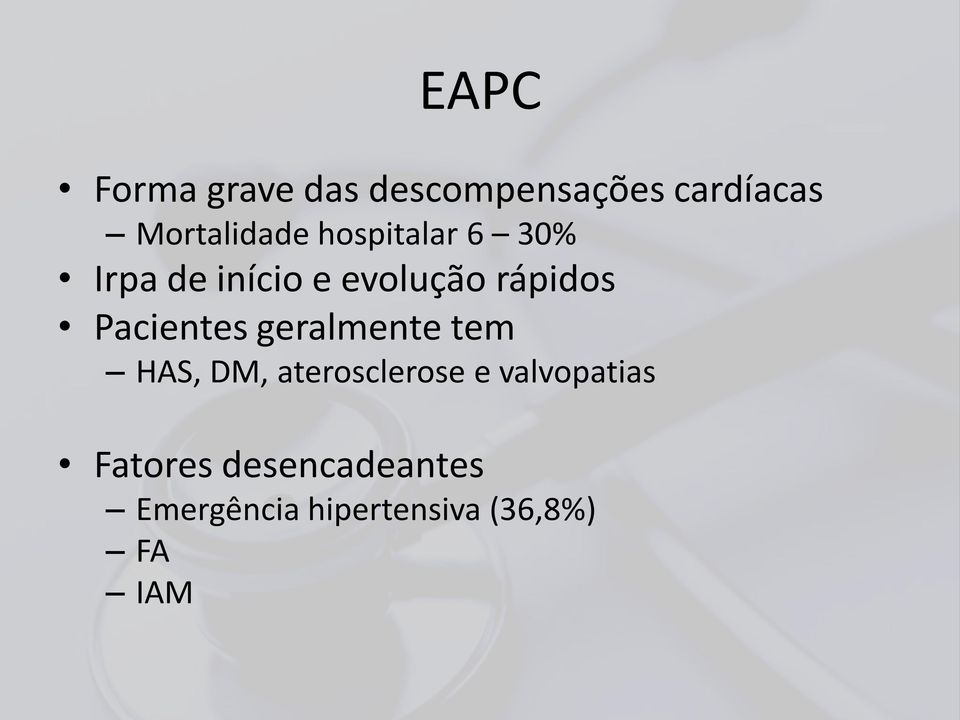 Pacientes geralmente tem HAS, DM, aterosclerose e