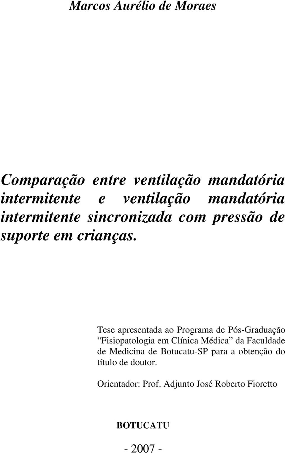 Tese apresentada ao Programa de Pós-Graduação Fisiopatologia em Clínica Médica da Faculdade de