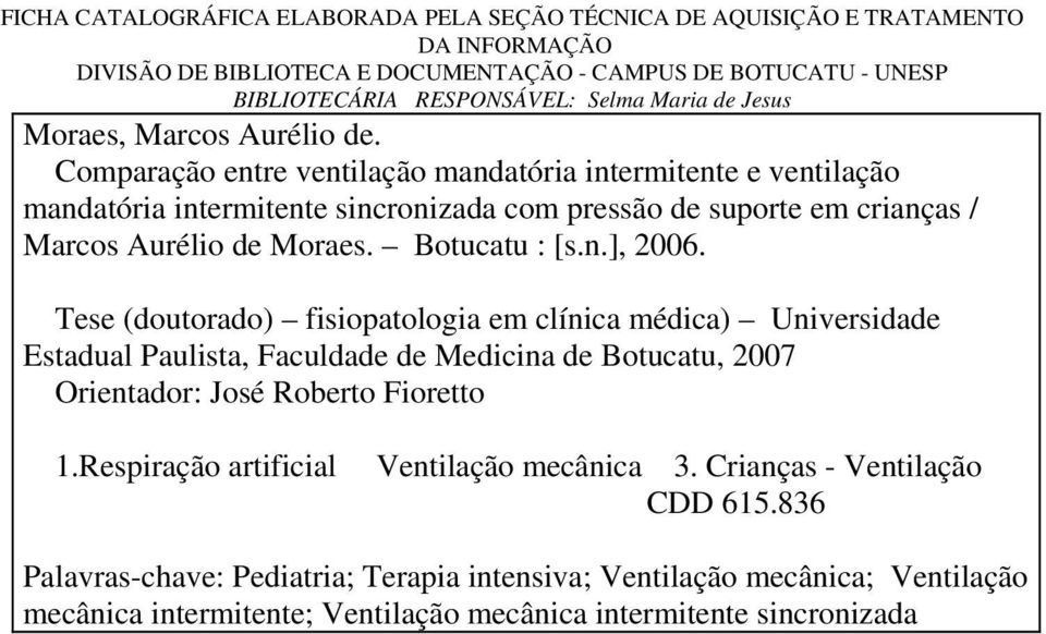 Botucatu : [s.n.], 2006. Tese (doutorado) fisiopatologia em clínica médica) Universidade Estadual Paulista, Faculdade de Medicina de Botucatu, 2007 Orientador: José Roberto Fioretto 1.