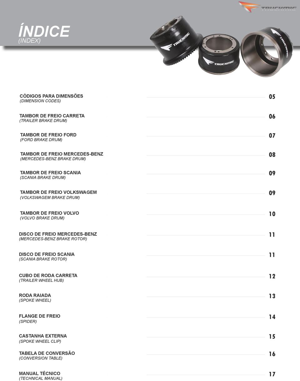 DE FREIO MERCEDES-BENZ (MERCEDES-BENZ BRAKE ROTOR) DISCO DE FREIO SCANIA (SCANIA BRAKE ROTOR) CUBO DE RODA CARRETA (TRAILER WHEEL HUB) RODA RAIADA (SPOKE WHEEL) FLANGE