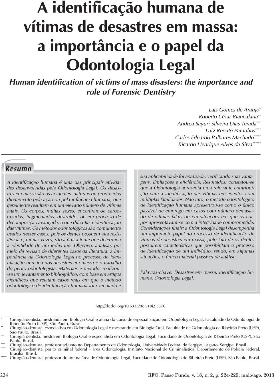 identificação humana é uma das principais atividades desenvolvidas pela Odontologia Legal.
