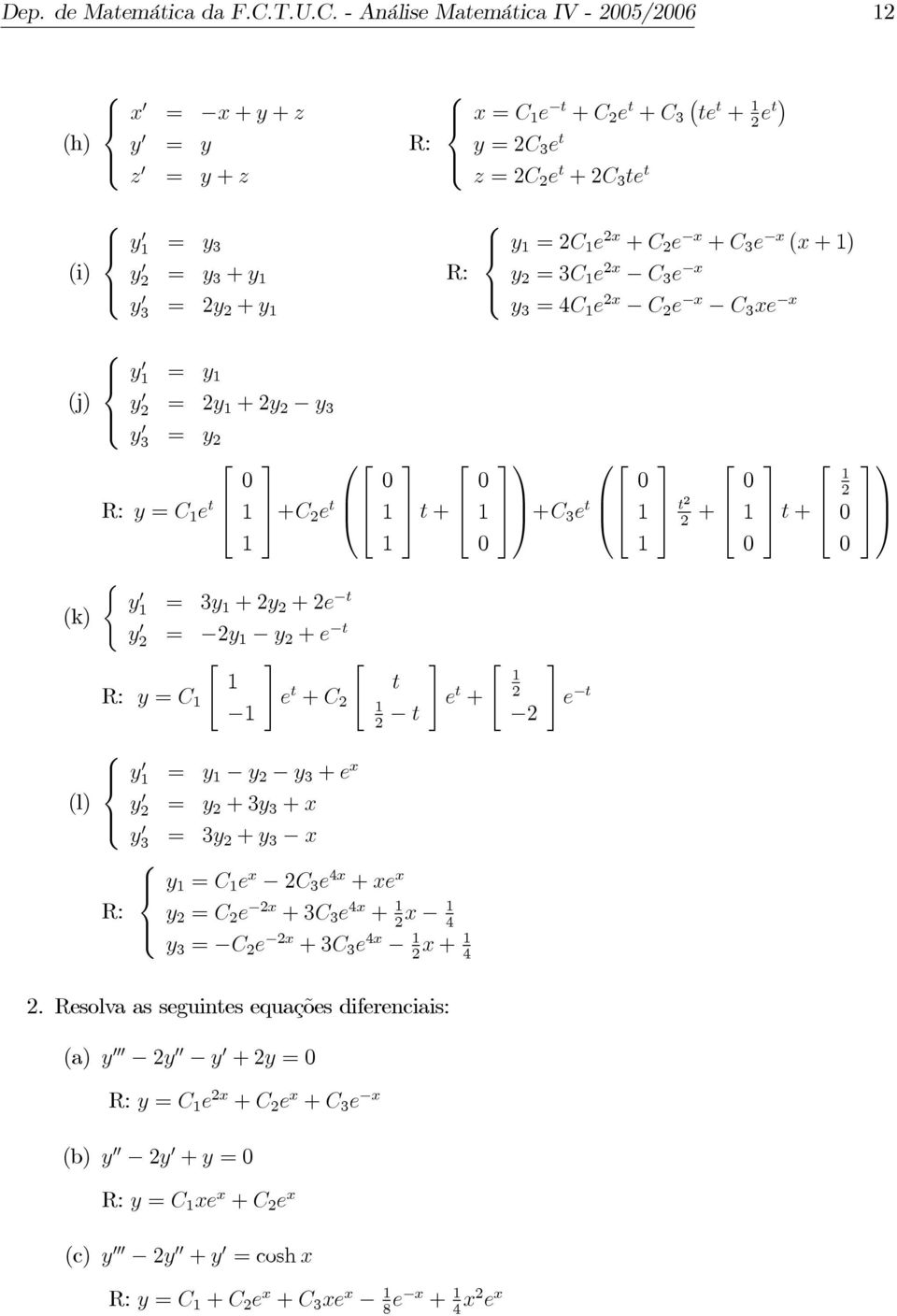 = y y = y +y y 3 y3 = y + e t y = e t y = 3y +y +e t y = y y + e t " # " y = e t + y = y y y 3 + e x y = y +3y 3 + x t t t + # e t + y3 = 3y + y 3 x y = e x 3 e 4x +