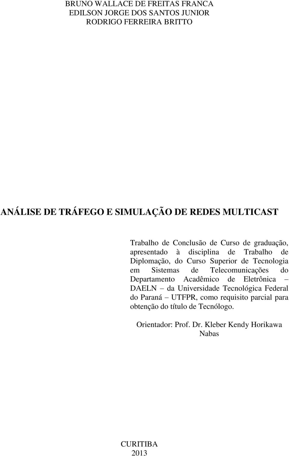 Tecnologia em Sistemas de Telecomunicações do Departamento Acadêmico de Eletrônica DAELN da Universidade Tecnológica Federal do