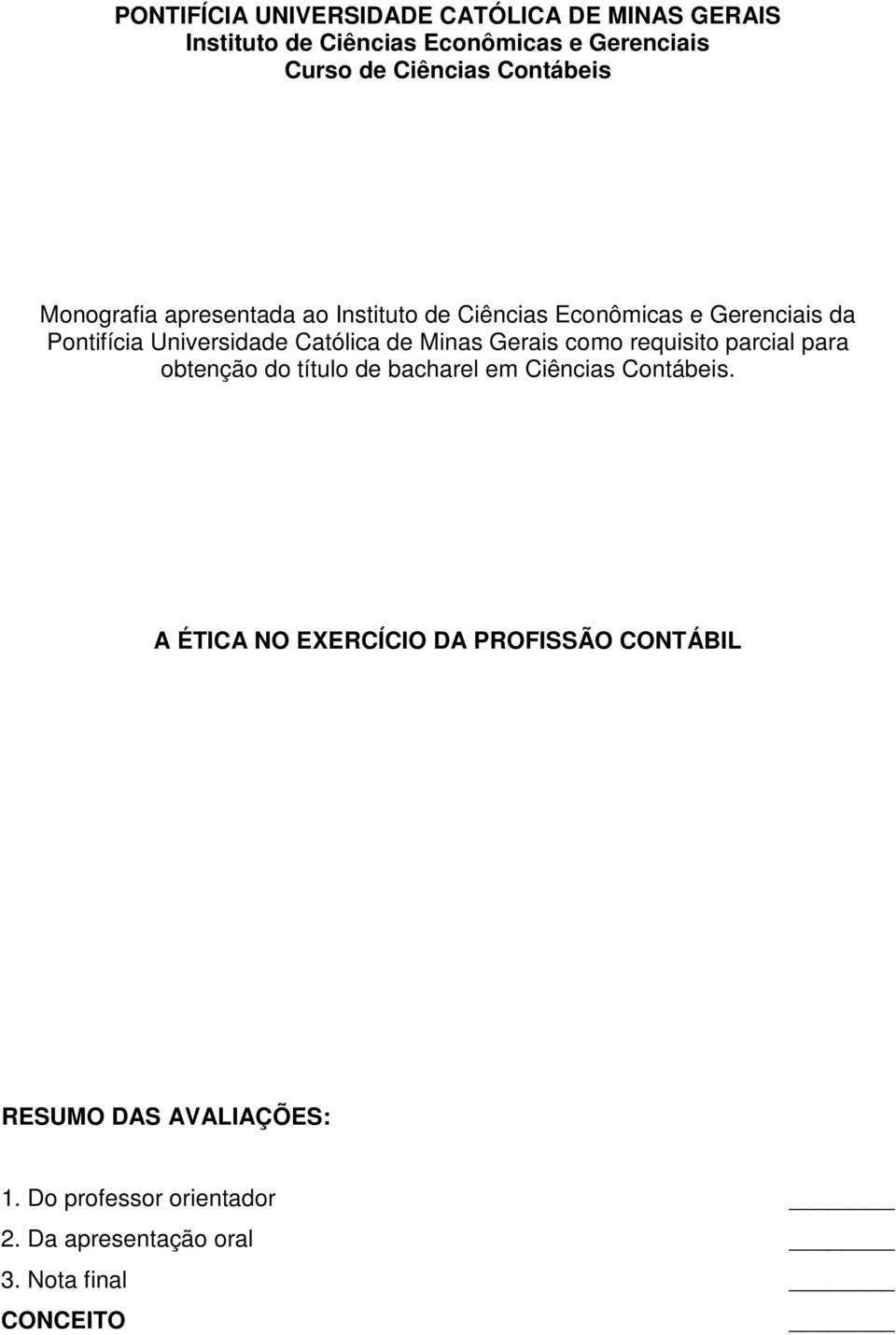 Católica de Minas Gerais como requisito parcial para obtenção do título de bacharel em Ciências Contábeis.