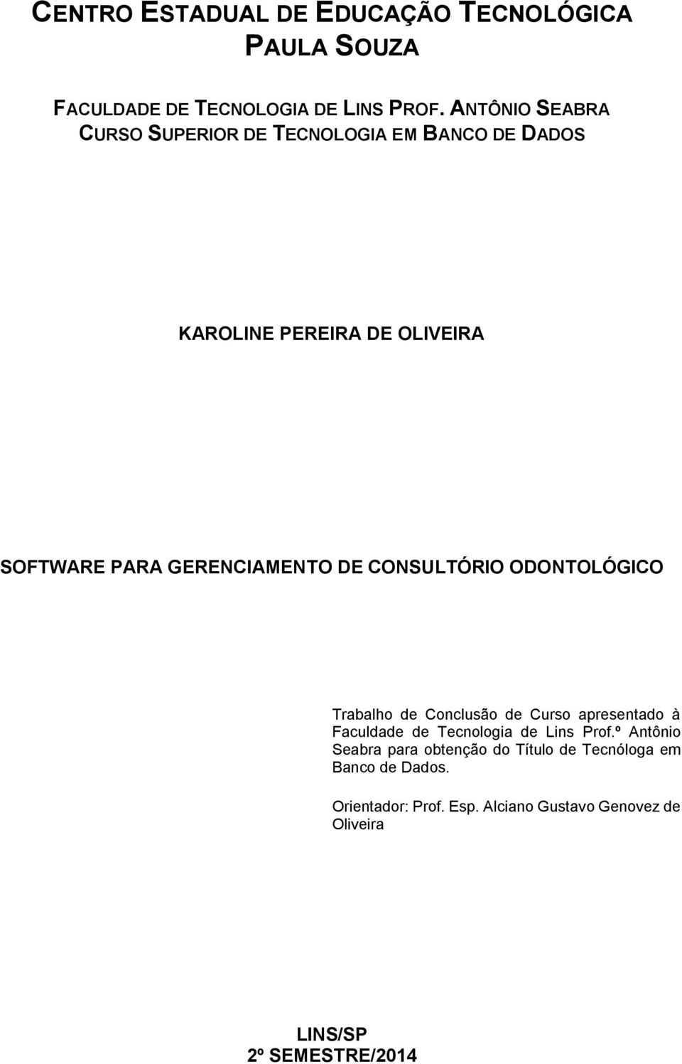 DE CONSULTÓRIO ODONTOLÓGICO Trabalho de Conclusão de Curso apresentado à Faculdade de Tecnologia de Lins Prof.