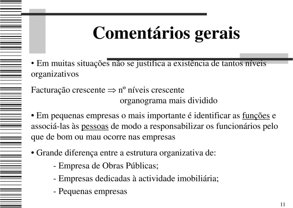 associá-las às pessoas de modo a responsabilizar os funcionários pelo que de bom ou mau ocorre nas empresas Grande