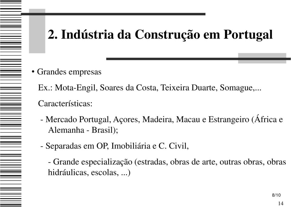 .. Características: - Mercado Portugal, Açores, Madeira, Macau e Estrangeiro (África e