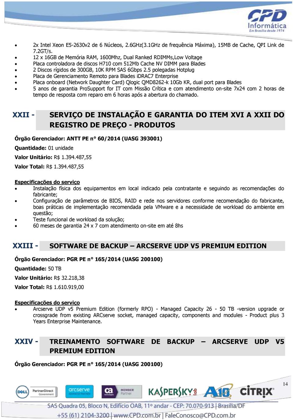 5 polegadas Hotplug Placa de Gerenciamento Remoto para Blades idrac7 Enterprise Placa onboard (Network Daughter Card) Qlogic QMD8262-k 10Gb KR, dual port para Blades 5 anos de garantia ProSupport for