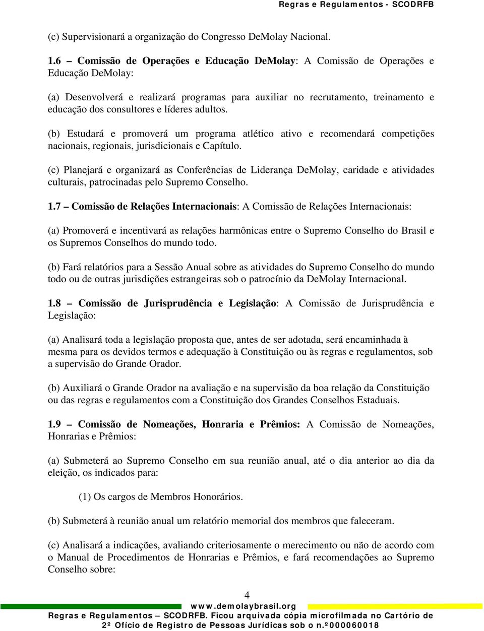 líderes adultos. (b) Estudará e promoverá um programa atlético ativo e recomendará competições nacionais, regionais, jurisdicionais e Capítulo.